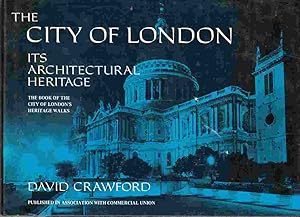 Seller image for The City of London: Its Architectural Heritage the Book of the City of London's Heritage Walks for sale by Riverwash Books (IOBA)