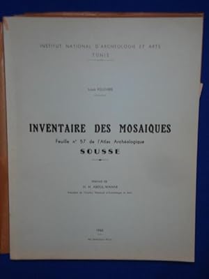 Inventaire des mosaiques : Feuille n 57 de l'Atlas archéologique Sousse. Préface de H. H. Abdul-W...