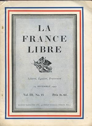 Bild des Verkufers fr LA FRANCE LIBRE - LIBERTE EGALITE FRATERNITE - Vol III , N 13 - 15 novembre 1941. zum Verkauf von Le-Livre