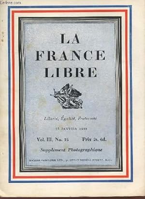 Bild des Verkufers fr LA FRANCE LIBRE - LIBERTE EGALITE FRATERNITE - Vol III , N 15 - 15 janvier 1942 - Supplment photographique. zum Verkauf von Le-Livre