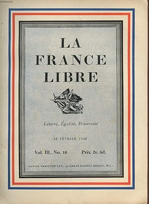 Bild des Verkufers fr LA FRANCE LIBRE - LIBERTE EGALITE FRATERNITE - Vol III , N 16 - 16 fvrier 1942. zum Verkauf von Le-Livre