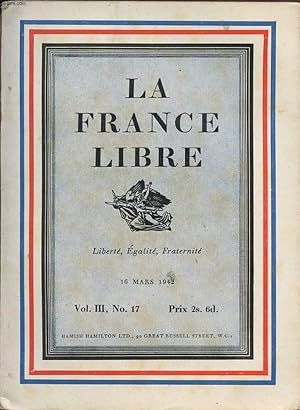 Bild des Verkufers fr LA FRANCE LIBRE - LIBERTE EGALITE FRATERNITE - Vol III , N 17 - 16 mars 1942. zum Verkauf von Le-Livre