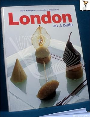London on a Plate: New Recipes from London's Finest Chefs