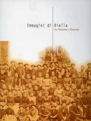 Seller image for Immagini di Biella tra Ottocento e Novecento. for sale by FIRENZELIBRI SRL