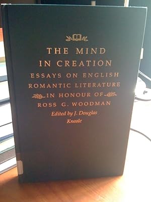 Bild des Verkufers fr The Mind in Creation: Essays on English Romantic Literature in Honour of Ross G. Woodman zum Verkauf von Earthlight Books