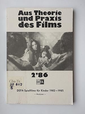 Aus Theorie und Praxis des Films. Heft 2/86. DEFA-Spielfilme für Kinder 1982-1985. Analysen