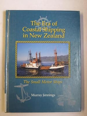 The Era of Coastal Shipping in New Zealand : The Small Motor Ships