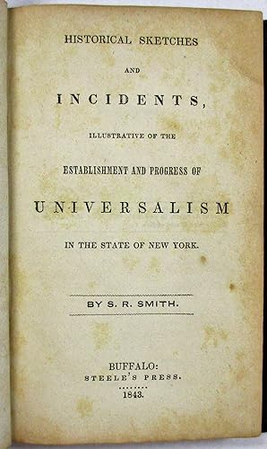 HISTORICAL SKETCHES AND INCIDENTS, ILLUSTRATIVE OF THE ESTABLISHMENT AND PROGRESS OF UNIVERSALISM...