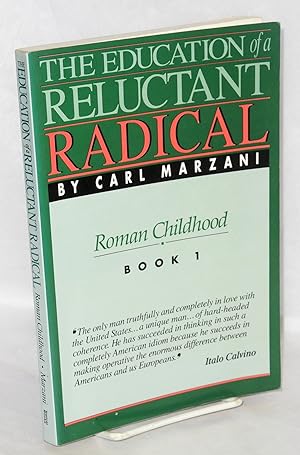 Imagen del vendedor de The Education of a Reluctant Radical. Roman childhood, Book 1 a la venta por Bolerium Books Inc.