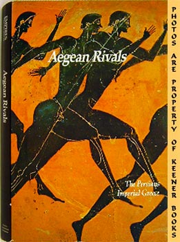 Seller image for Aegean Rivals The Persians Imperial Greece : Empires Their Rise And Fall for sale by Keener Books (Member IOBA)