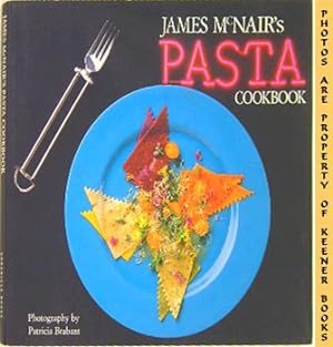 Seller image for James McNair's Pasta Cookbook for sale by Keener Books (Member IOBA)