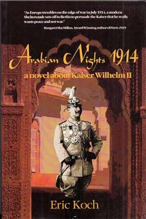 Bild des Verkufers fr Arabian Nights 1914 A Novel about Kaiser Wilhelm II zum Verkauf von Adelaide Booksellers