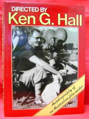 Directed by Ken G. Hall: Autobiography of an Australian Film Maker