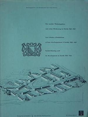 Bild des Verkufers fr Der soziale Wohnungsbau und seine Frderung in Zrich 1942 - 1947. Les Colonies d'habitation et leur developpement a Zurich, 1942 - 1947. Social Housing and its Developement in Zurich 1942 - 1947. Mit einem Vorwort von Albert H. Steiner. Dreisprachige Ausgabe: deutsch - franzsisch - englisch. Mit vielen Abbildungen im Text und einer farbigen Aufklapptafel, mit Plnen und Tabellen. zum Verkauf von Antiquariat Tarter, Einzelunternehmen,