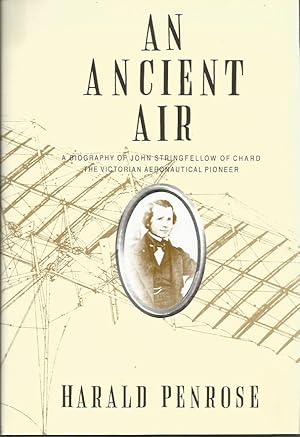 Seller image for AN ANCIENT AIR: A Biography of John Stringfellow of Chard, the Victorian Aeronautical Pioneer for sale by Peter White Books