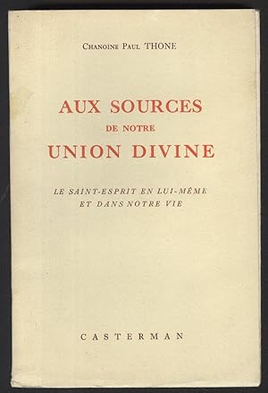 AUX SOURCES DE NOTRE UNION DIVINE-LE SAINT ESPRIT EN LUI-MEME ET DANS NOTRE VIE