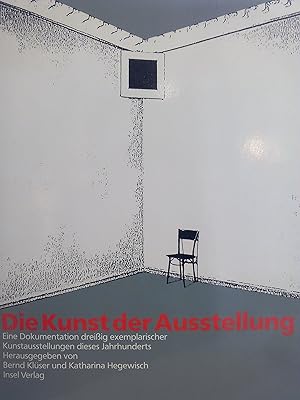 Die Kunst der Ausstellung : eine Dokumentation dreissig exemplarischer Kunstausstellungen dieses ...