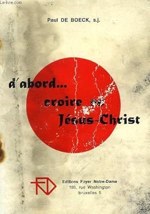 Seller image for D'ABORD. CROIRE EN JESUS-CHRIST for sale by Le-Livre