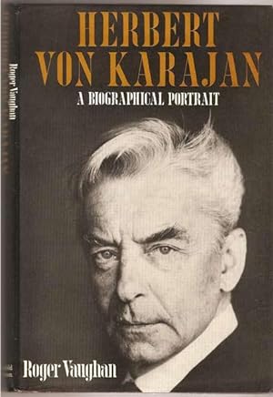 Herbert Von Karajan: A Biographical Portrait