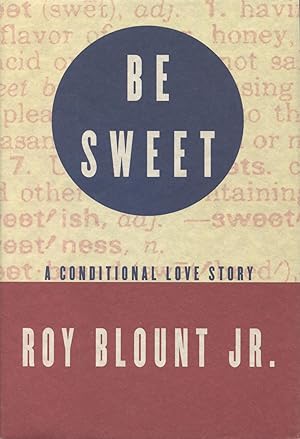 Image du vendeur pour Be Sweet, A Conditional Love Story mis en vente par Kenneth A. Himber
