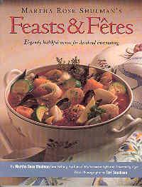 Martha Rose Shulman's Feasts & Fetes: Elegantly Healthful Menus for Do-Ahead Entertaining