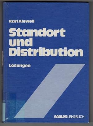 Entscheidungsfälle aus der Unternehmungspraxis. Band 3 : Standort und Distribution : Lösungen.