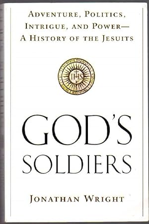 Seller image for God's Soldiers: Adventure, Politics, Intrigue, and Power-A History of the Jesuits for sale by Clausen Books, RMABA