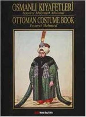 Seller image for Ottoman costume book. Fenerci Mehmed = Osmanli kiyafetleri. Fenerci Mehmed albumu. Edited by Ilhami Turan. for sale by BOSPHORUS BOOKS