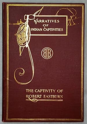 The Dangers and Sufferings of Robert Eastburn, and His Deliverance from Indian Captivity