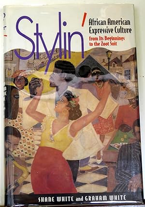 Image du vendeur pour Stylin': African American Expressive Culture from Its Beginnings to the Zoot Suit mis en vente par RON RAMSWICK BOOKS, IOBA