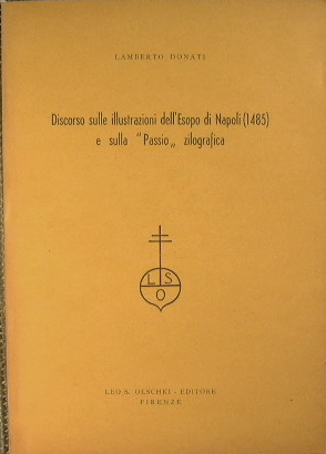 Discorso sulle illustrazioni dell'Esopo di Napoli (1485) e sulla ''Passio'' zilografica