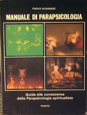 Manuale di parapsicologia - Guida alla conoscenza della Parapsicologia spiritualistica