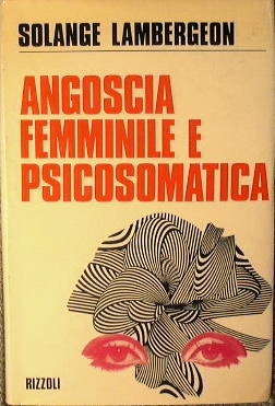 Angoscia femminile e psicosomatica.