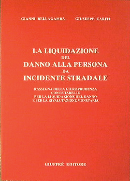 Immagine del venditore per La Liquidazione del danno alla persona da incidente stradale. venduto da Antica Libreria Srl