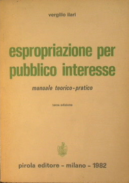 Espropriazione per pubblico interesse. Manuale teorico - pratico.