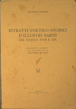 Bild des Verkufers fr Ritratti poetico-storici d'illustri sardi del secolo XVIII e XIX. Quaranta sonetti con prefazione e note di Antonio Scano zum Verkauf von Antica Libreria Srl