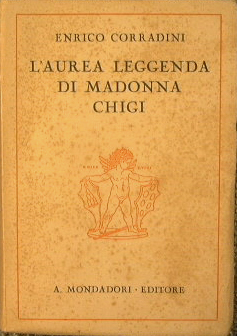 L'Aurea leggenda di Madonna Chigi. Commedia in tre atti.