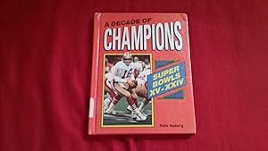 Seller image for A DECADE OF CHAMPIONS SUPER BOWLS XV - XXIV for sale by Betty Mittendorf /Tiffany Power BKSLINEN