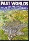 Seller image for Past Worlds, Harper Collins Atlas of Archaelogy for sale by North American Rarities