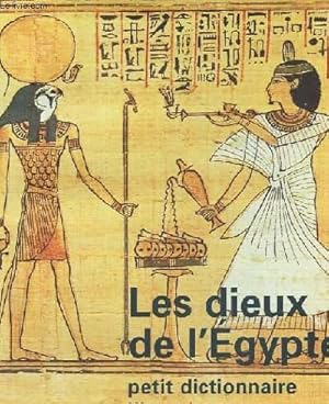 Bild des Verkufers fr LES DIEUX DE L'EGYPTE, PETIT DICTIONNAIRE ILLUSTRE zum Verkauf von Le-Livre