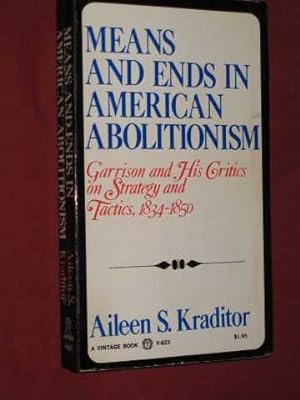 Seller image for Means and Ends in American Abolitionism: Garrison and His Critics on Strategy and Tactics, 1834-1850 for sale by BOOKBARROW (PBFA member)