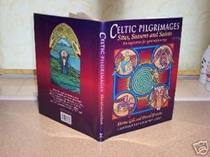 Bild des Verkufers fr Celtic Pilgrimages: Sites, Seasons and Saints An Inspiration for Spiritual Journeys zum Verkauf von Haldon Books