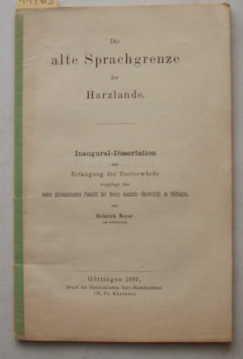 Die alte Sprachgrenze der Harzlande. Inaugural - Dissertation zur Erlangung der Doctorwürde vorge...