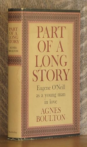 Imagen del vendedor de PART OF A LONG STORY, EUGENE O'NEILL AS A YOUNG MAN IN LOVE a la venta por Andre Strong Bookseller