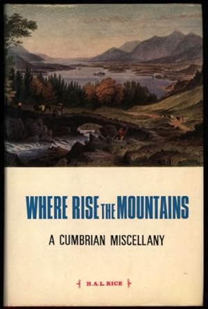 Image du vendeur pour Where Rise the Mountains; A Cumbrian Miscellany mis en vente par Sapience Bookstore