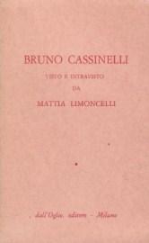 Seller image for Bruno Cassinelli, visto e intravisto da Mattia Limoncelli for sale by Studio Bibliografico di M.B.