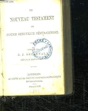 Bild des Verkufers fr LE NOUVEAU TESTAMENT DE NOTRE SEIGNEUR JESUS CHRIST. zum Verkauf von Le-Livre