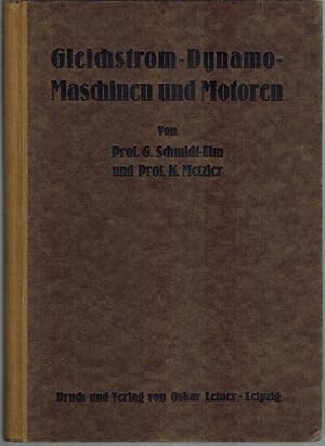 Immagine del venditore per Gleichstrom-Dynamo-Maschinen und Motoren, ihre Wirkungsweise, Berechnung und Konstruktion. Praktisches Handbuch, sowie Leitfaden zum Unterricht und Selbststudium fr Elektrotechniker, Konstrukteure und Studierende an technischen Mittel- und Hochschulen. Mit 277 Abbildungen, 12 Konstruktionstafeln und 2 Diagrammtafeln. Sechste Auflage. venduto da Antiquariat Fluck