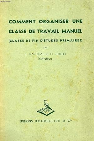 Seller image for COMMENT ORGANSIER UNE CLASSE DE TRAVAIL MANUEL (CLASSE DE FIN D'ETUDES PRIMAIRES) for sale by Le-Livre