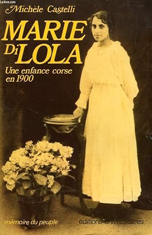 Image du vendeur pour MARIE DI LOLA, UNE ENFANCE CORSE EN 1900 mis en vente par Le-Livre